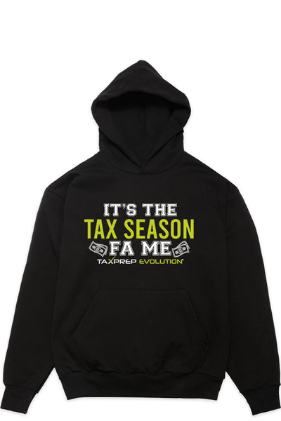 It's The Tax Season Fa Me HOODIE