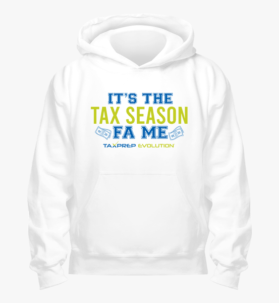 It's The Tax Season Fa Me HOODIE